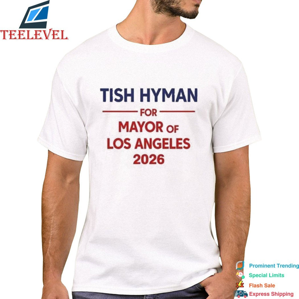 Tish Hyman For Mayor Of Los Angeles 2026 Shirts