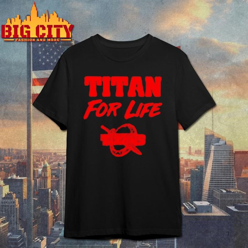 Titan For Life Shirt
