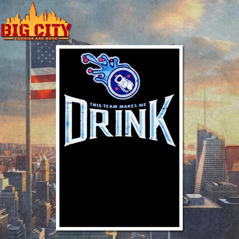 Titans This Team Makes Me Drink Shirts