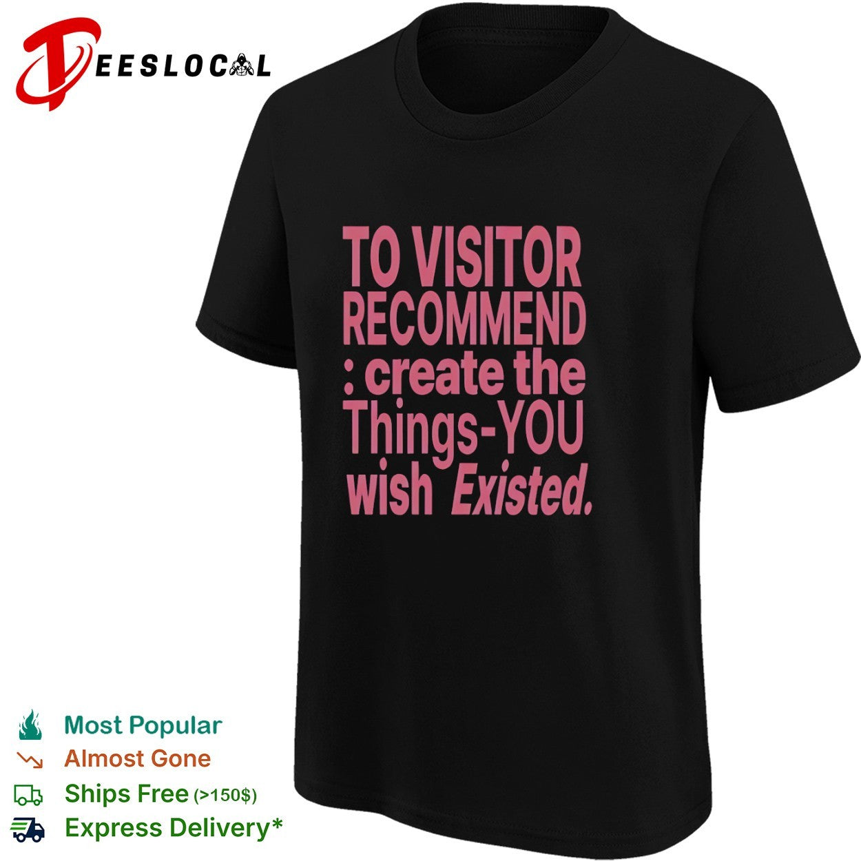 To visitor recommend create the things you wish existed shirt