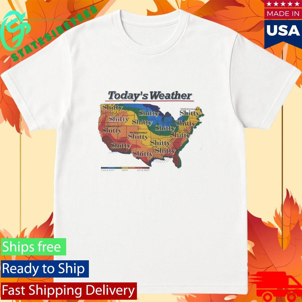 Today’s Weather Shitty Weather Shirt