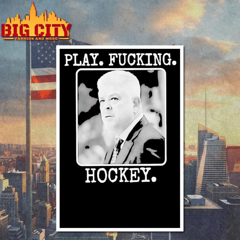 Todd Mclellan Play Fucking Hockey Shirt