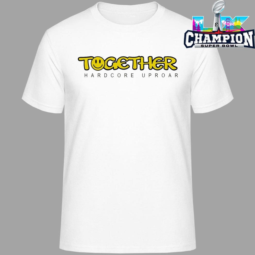 Together Hardcore Uproar Shirt