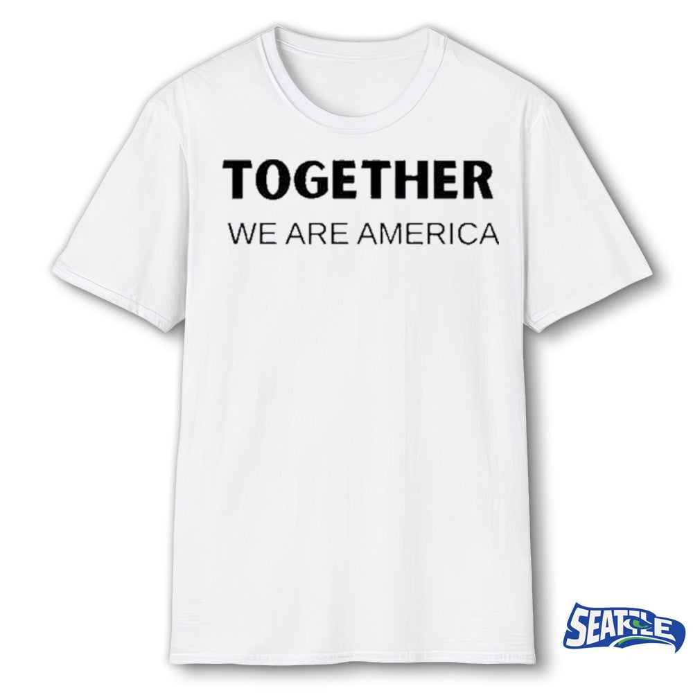 Together We Are America Unity Quote 2026 shirt