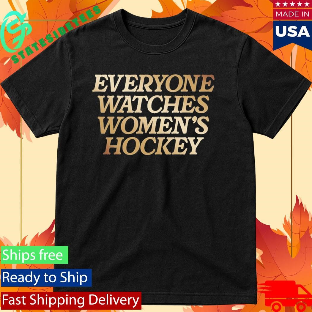 Togethxr Everyone Watches Women’s Hockey Shirt
