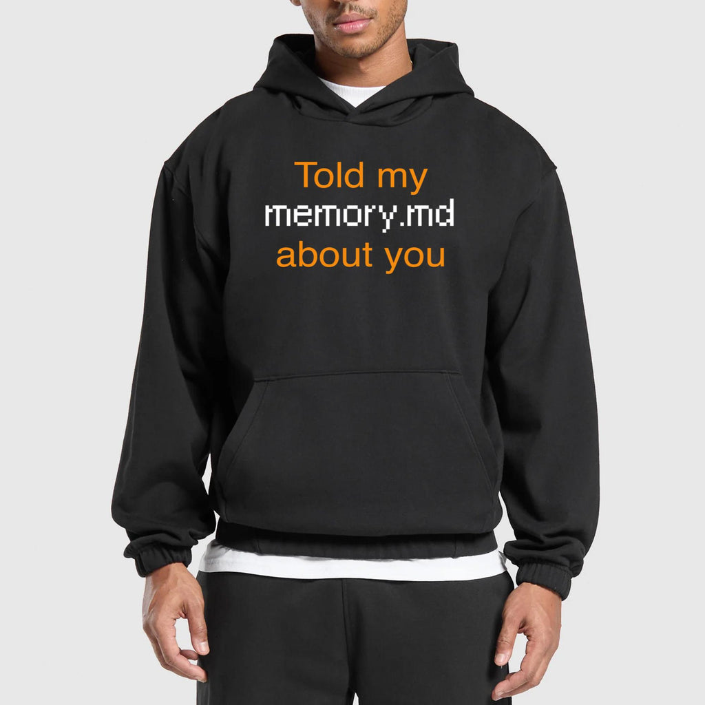 Told My Memory.md About You Shirt