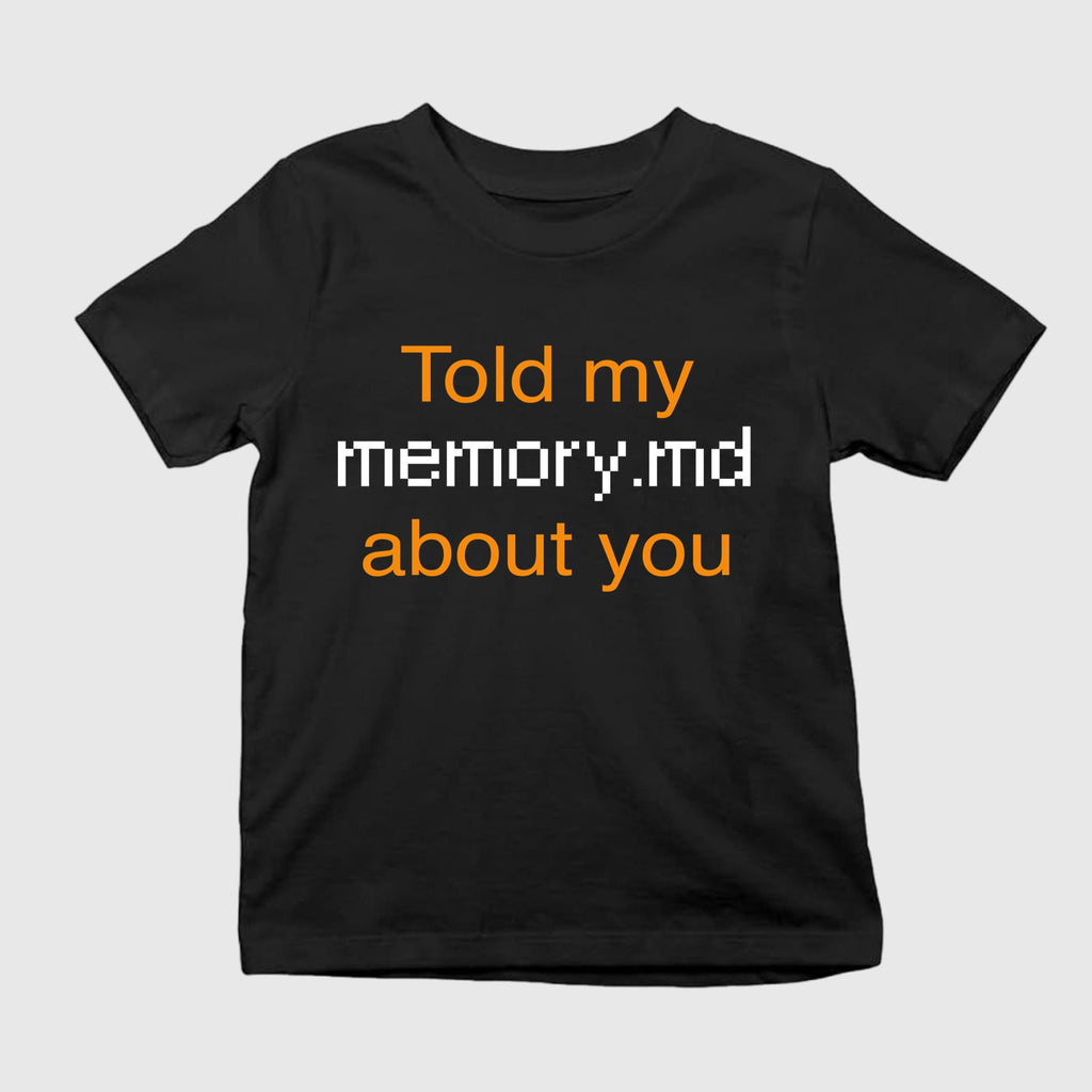 Told My Memory.md About You Shirt