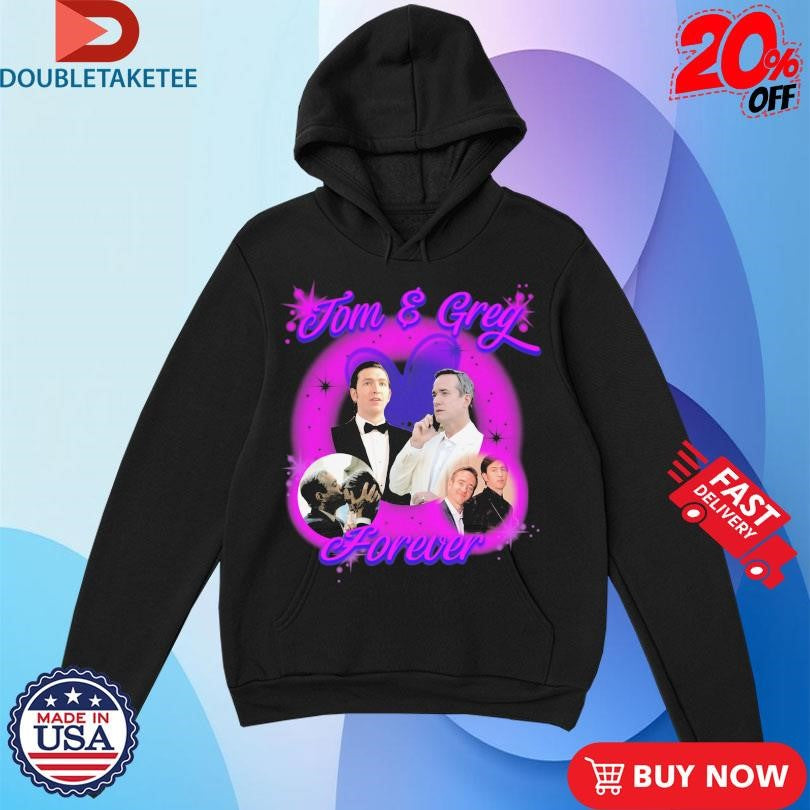 Tom And Greg Forever T-shirts