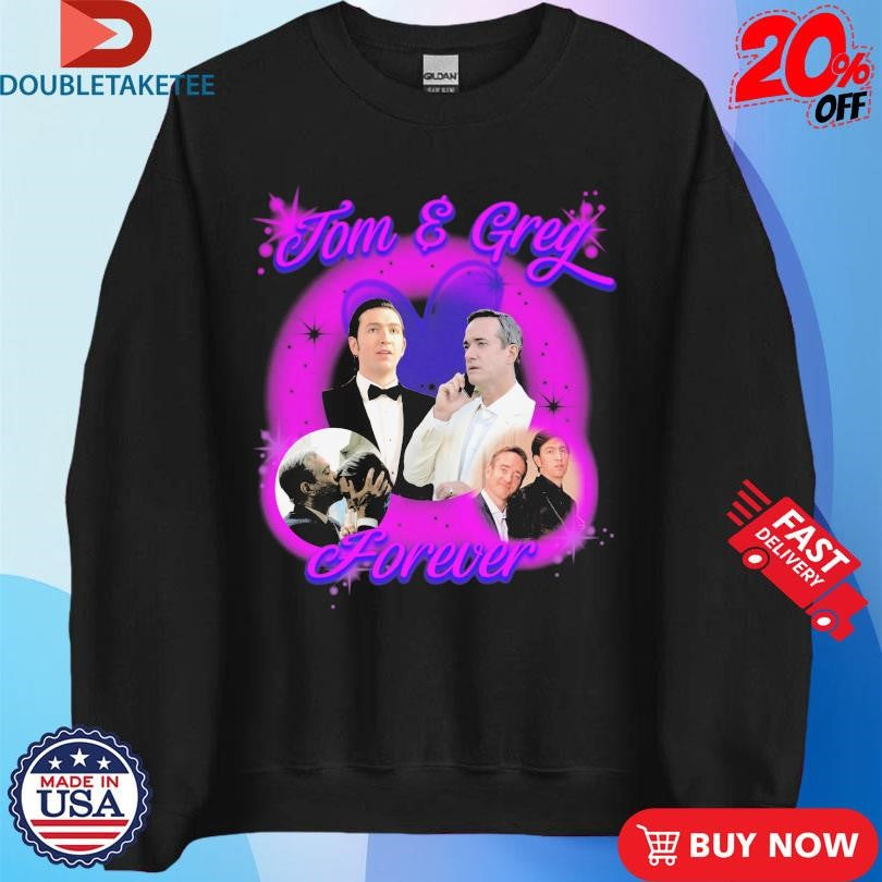 Tom And Greg Forever T-shirts