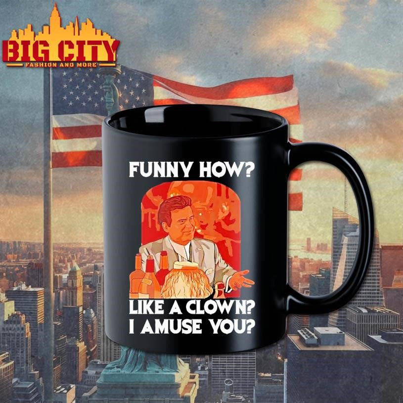 Tommy Devito Goodfellas Funny How Like A Clown I Amuse You Shirt
