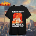 Tommy Devito Goodfellas Funny How Like A Clown I Amuse You Shirt