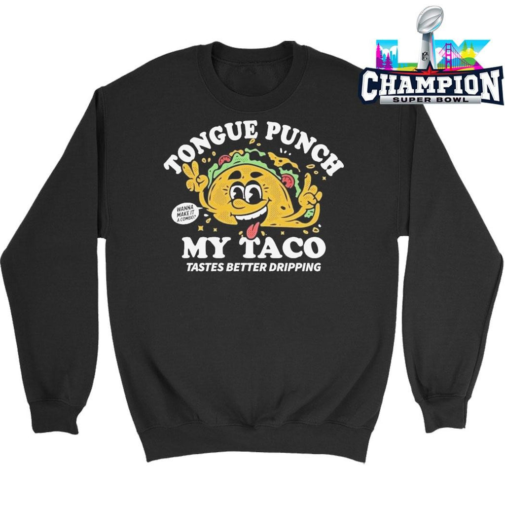 Tongue Punch My Taco Tastes Better Dripping Shirt