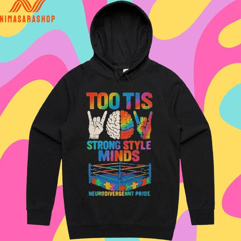 Too Tis Strong Style Minds Neurodivergennt Pride Shirts