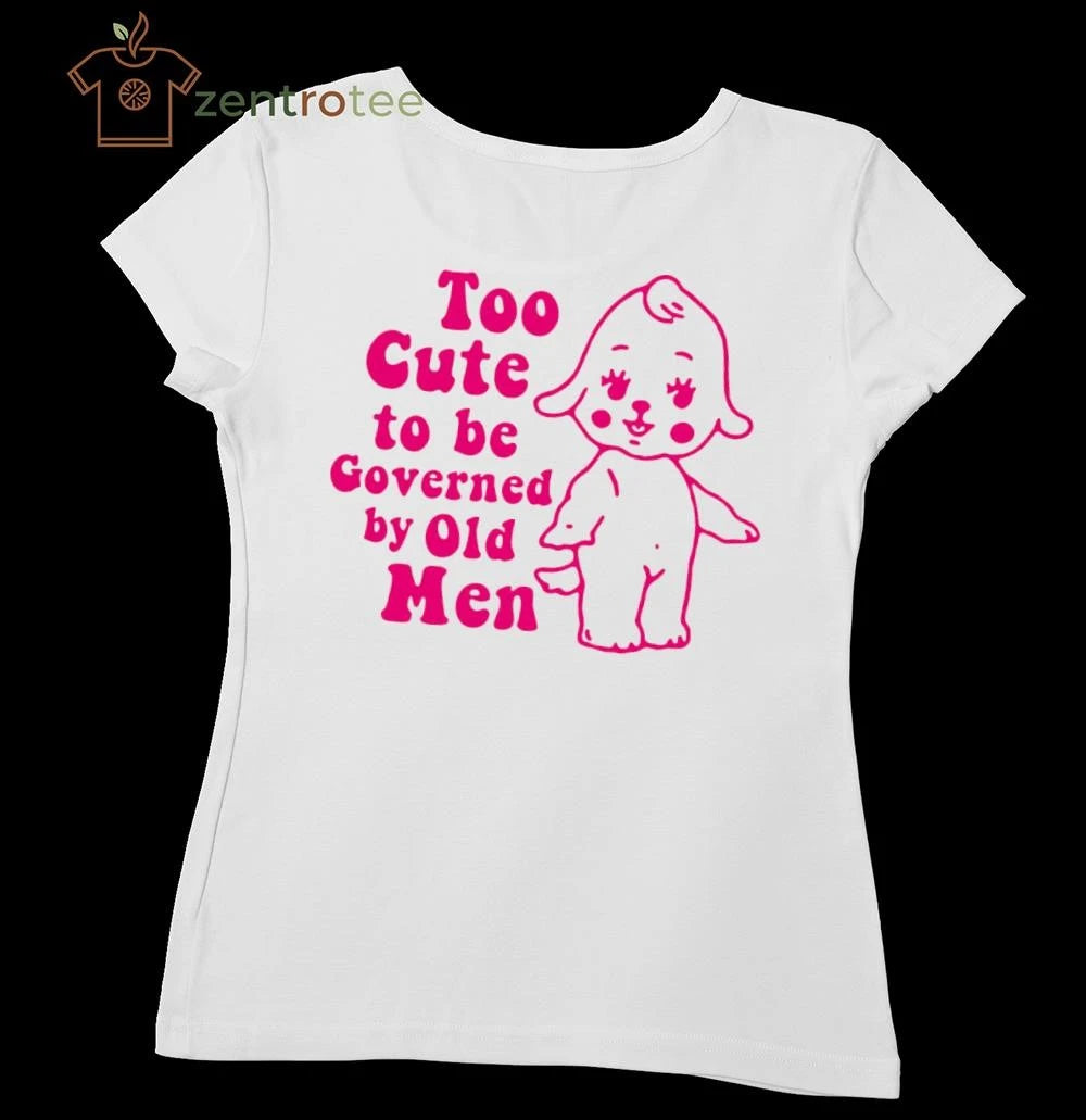 Too cute to be governed by old men x baby paint tee