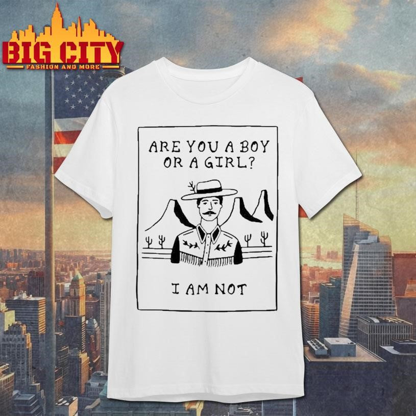 Top Are You A Boy Or A Girl I Am Not Shirt