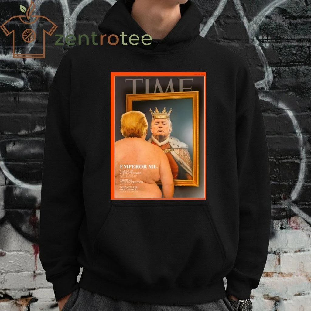 Top Donald Trump King Time Emperor Me tee
