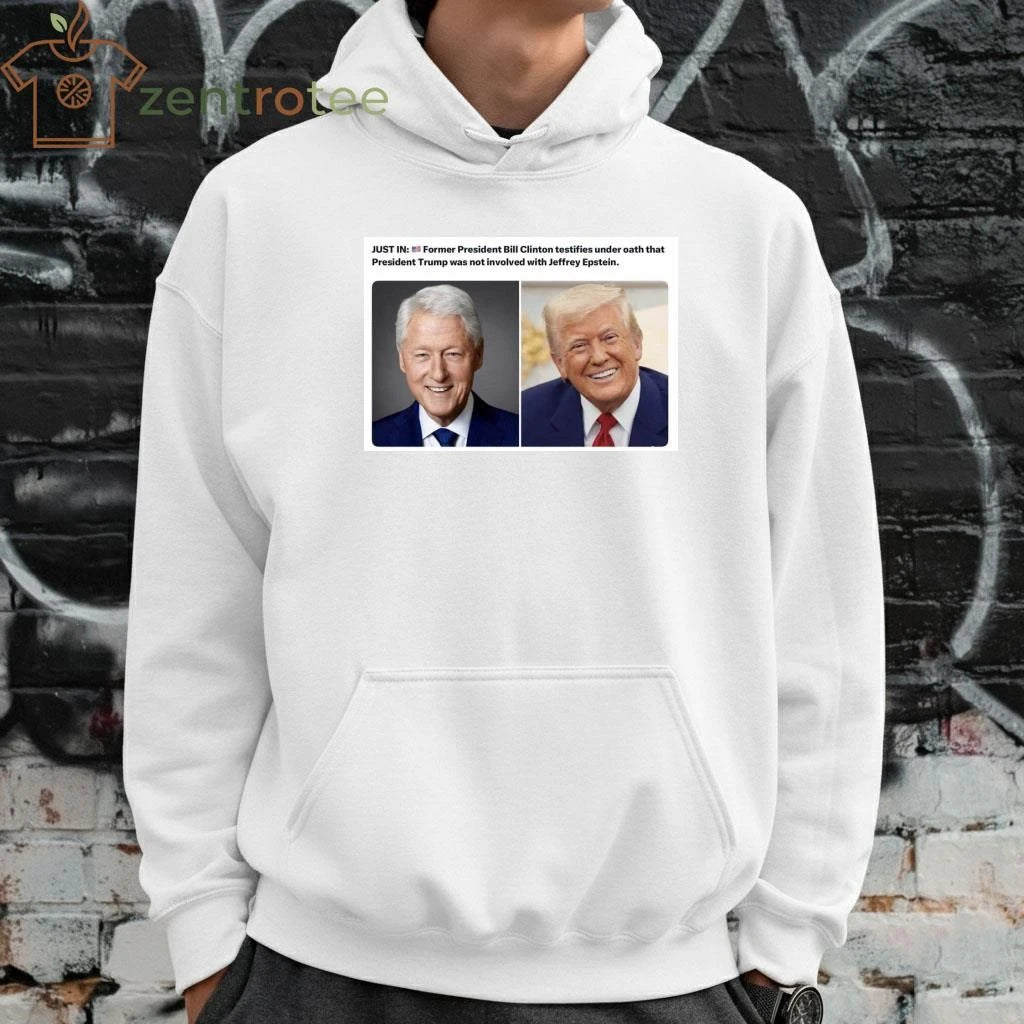 Top Former President Bill Clinton testifies under oath that President Trump was not involved with Epstein tee