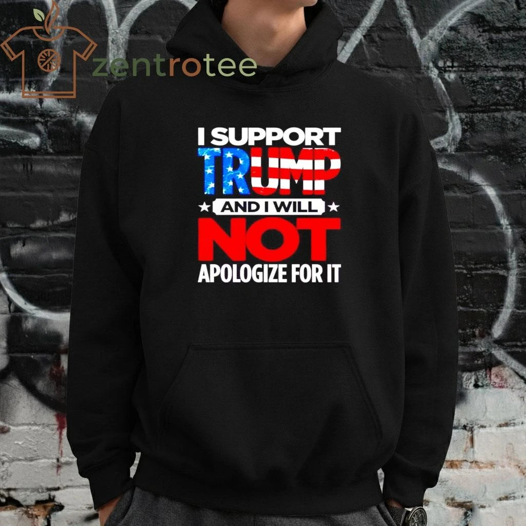 Top I support Trump and I will not apologize for it tee
