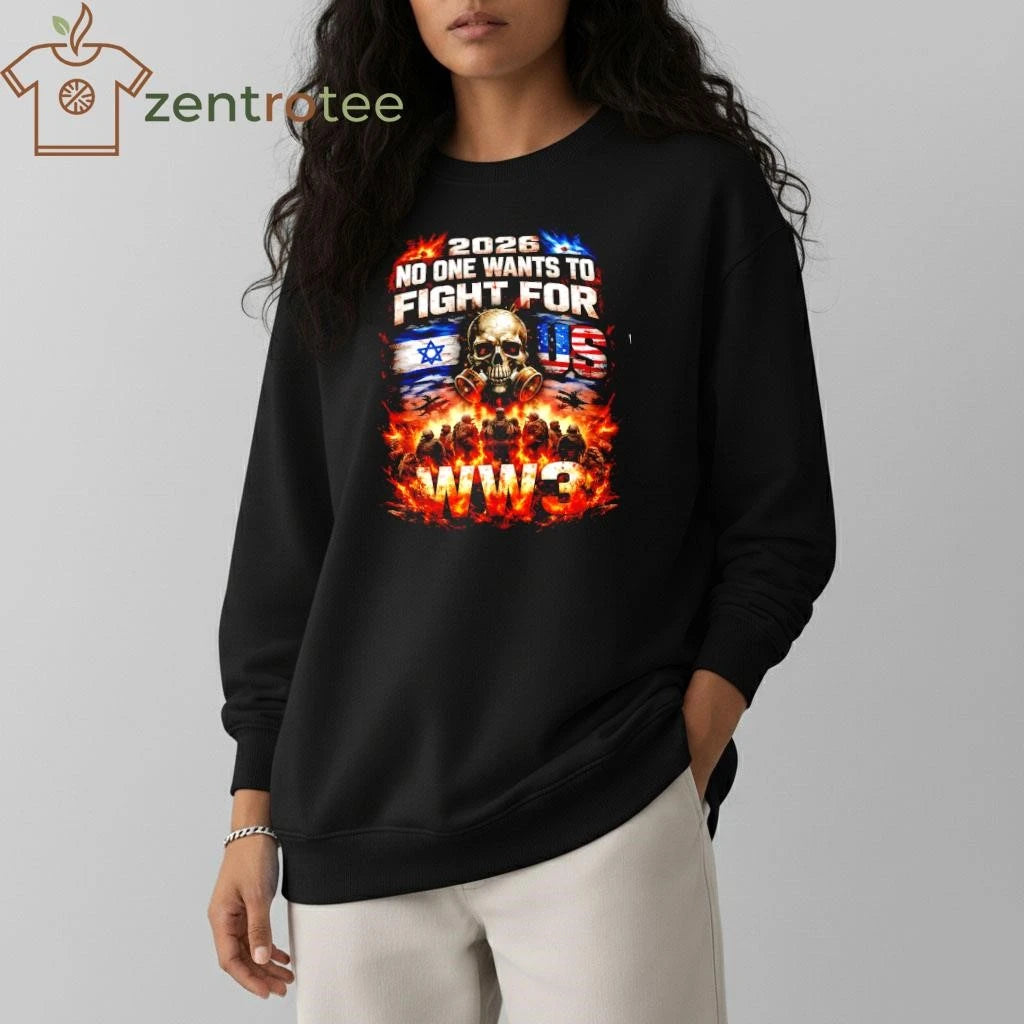 Top NKCTEES 2026 No One Wants To Fight US Israel WW3 Anti-War Graphic T-Shirt