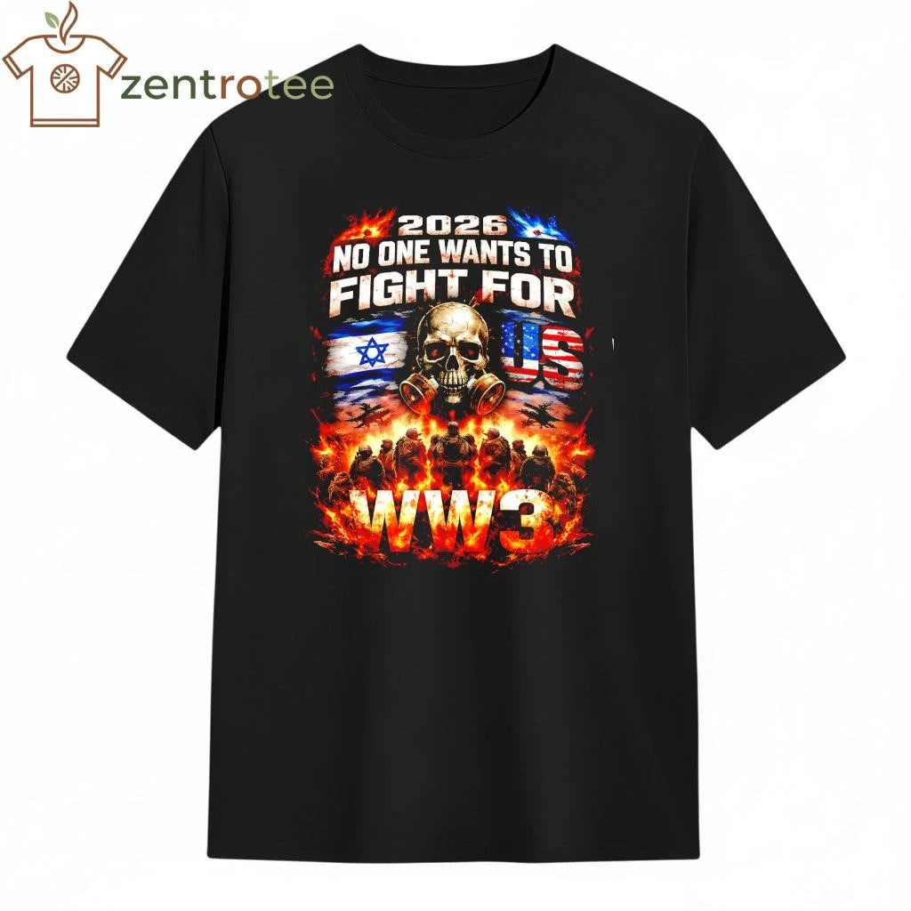 Top NKCTEES 2026 No One Wants To Fight US Israel WW3 Anti-War Graphic T-Shirt