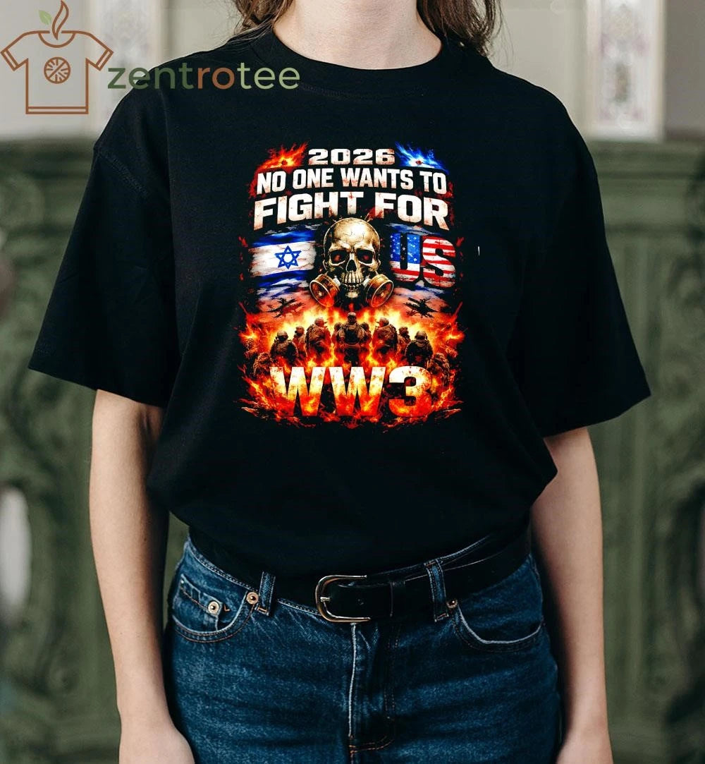 Top NKCTEES 2026 No One Wants To Fight US Israel WW3 Anti-War Graphic T-Shirt