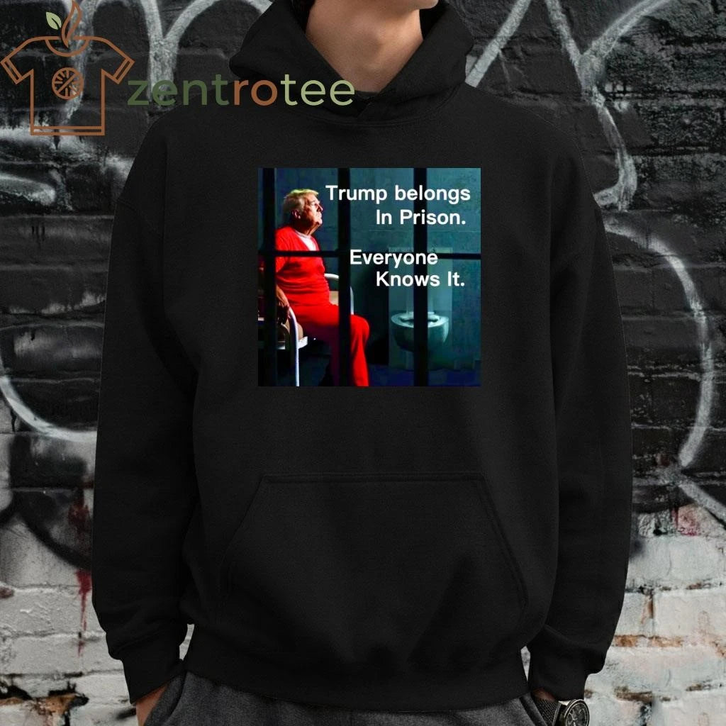 Top Trump belongs in prison Everyone knows it tee