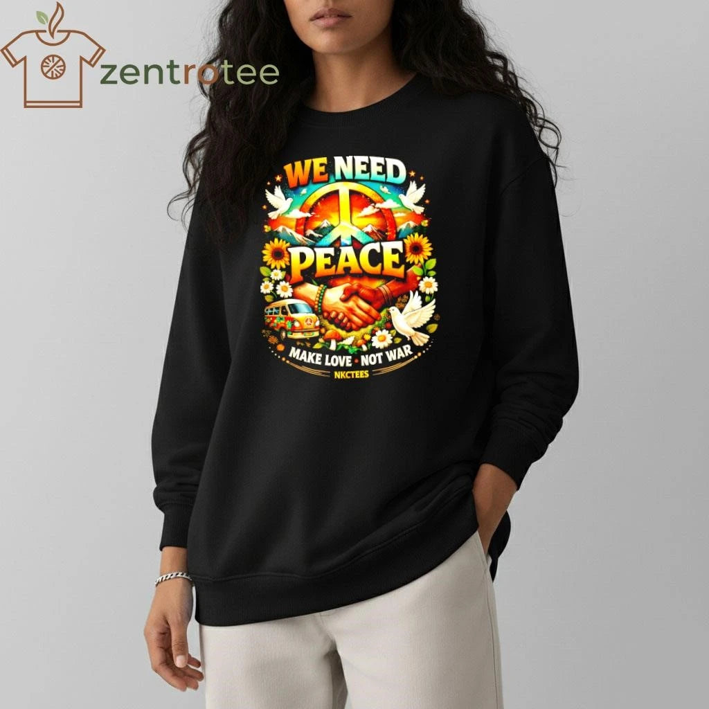 Top We need peace Make Love Not war 2026 tee