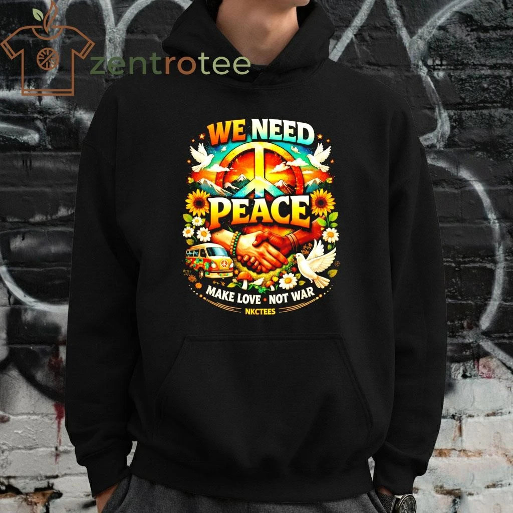 Top We need peace Make Love Not war 2026 tee