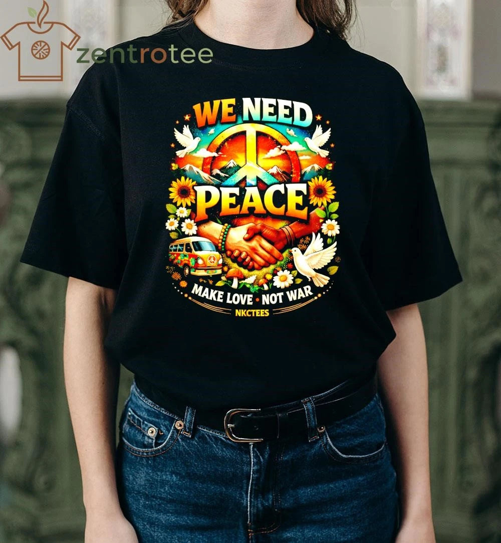 Top We need peace Make Love Not war 2026 tee