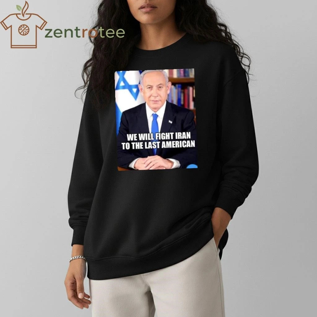 Top We will fight Iran to the las American Netanyahu tee