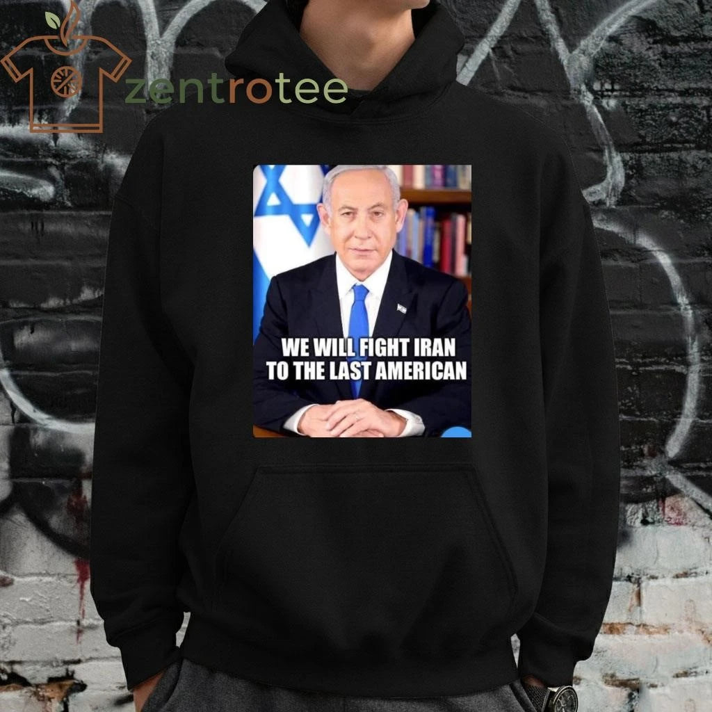 Top We will fight Iran to the las American Netanyahu tee