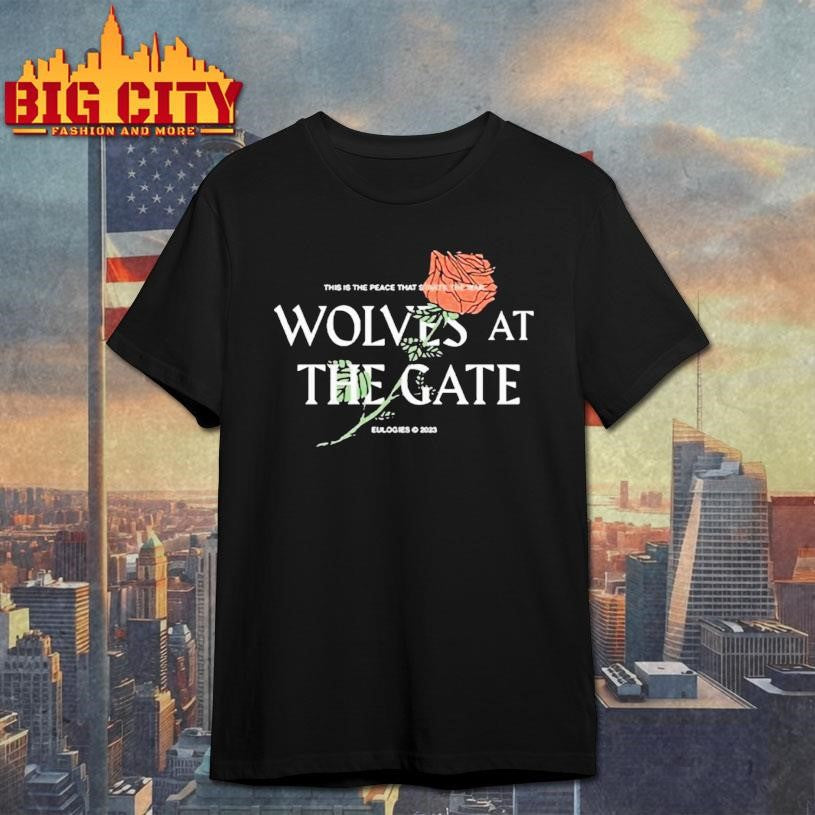 Top Wolves At The Gate This Is Peace That Starts The War Rose Shirt