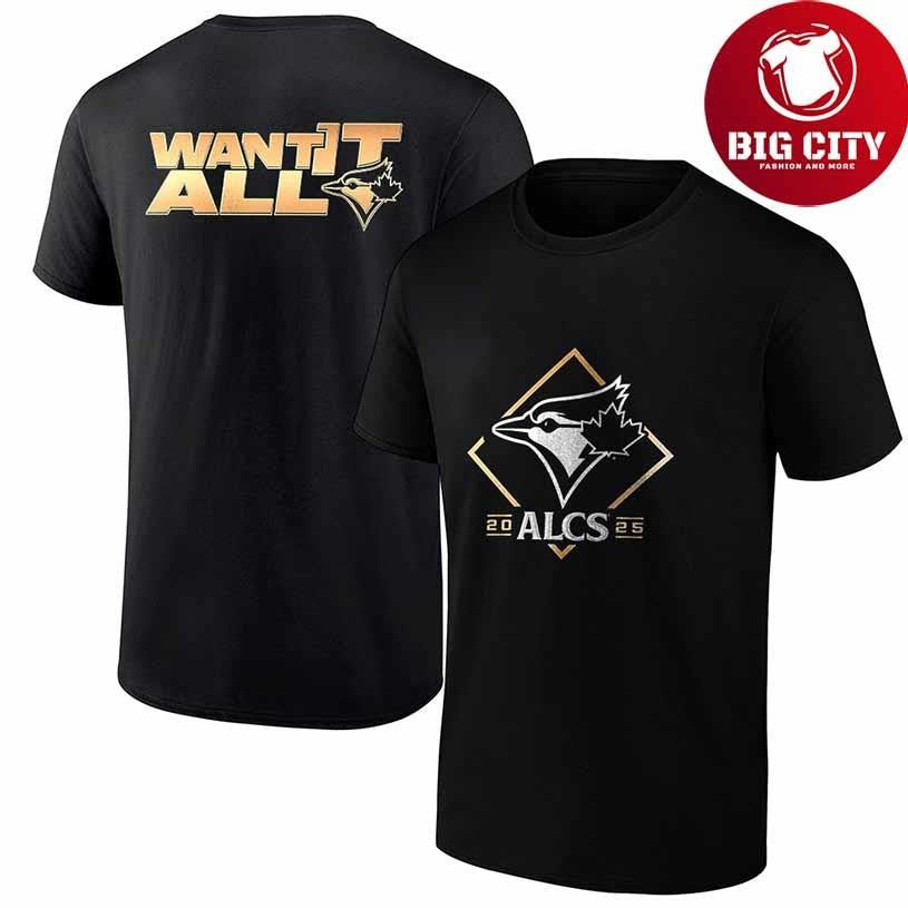 Toronto Blue Jays 2025 American League Division series champions want it all shirt