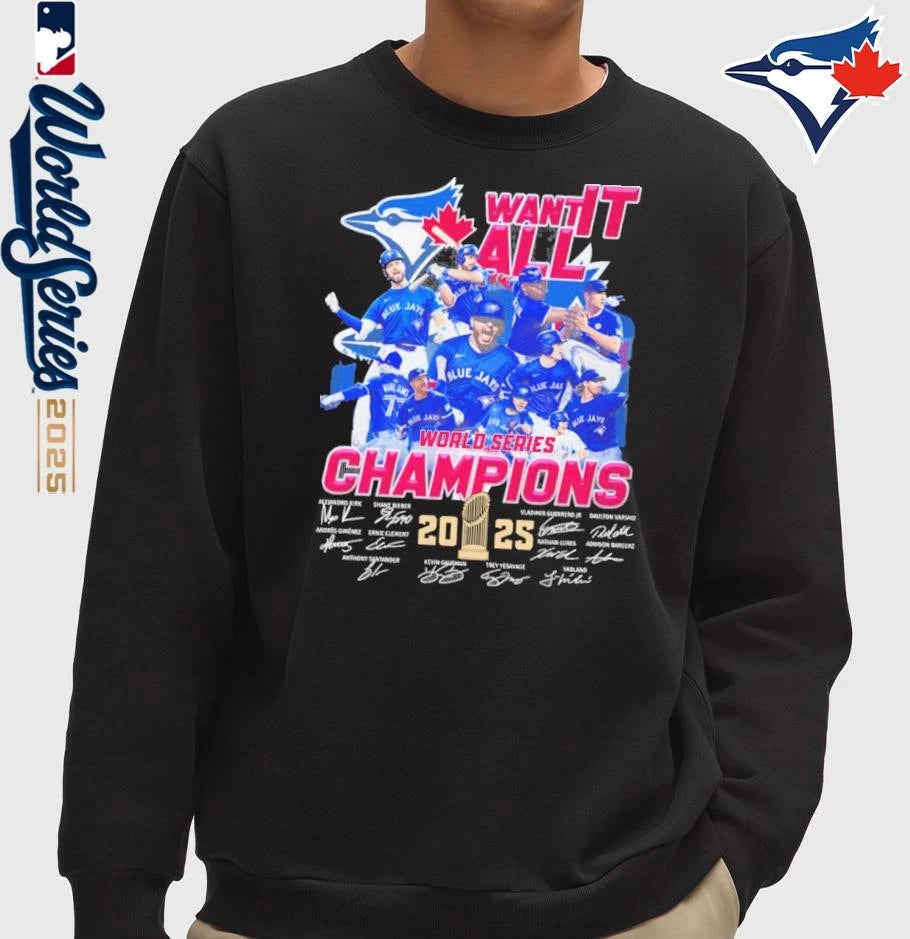 Toronto Blue Jays 2025 World Series Champions Want It All Signatures T-shirt