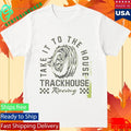 Trackhouse Take It To The House T-Shirt