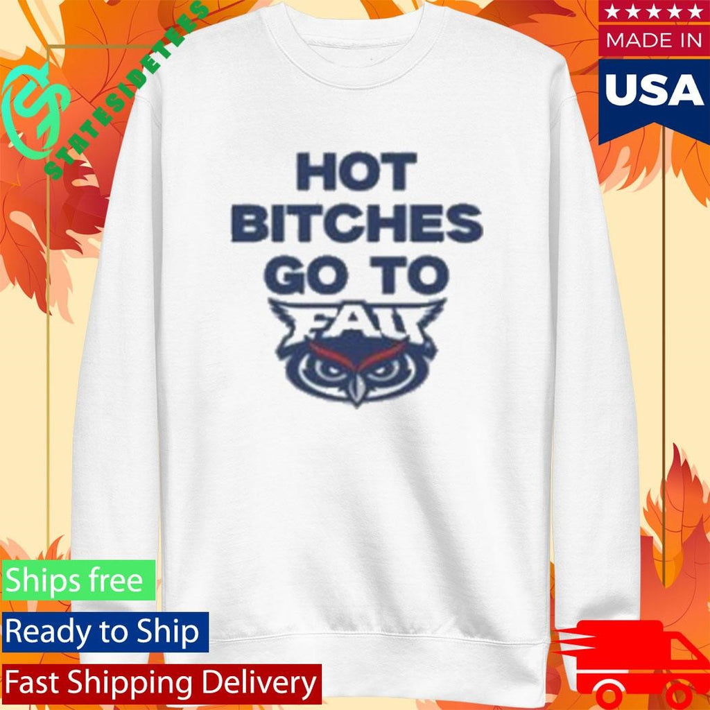 Trankie Hot Bitches Go To Fau Shirt
