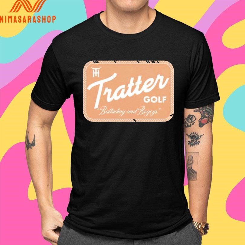 Tratter House Bullriding And Bogeys Shirts