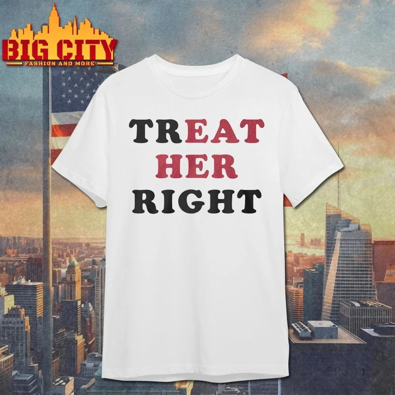 Treat Her Right Eat Her shirt