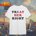 Treat Her Right Eat Her shirt