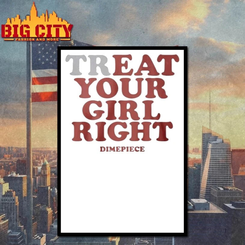 Treat Your Girl Right Shirt