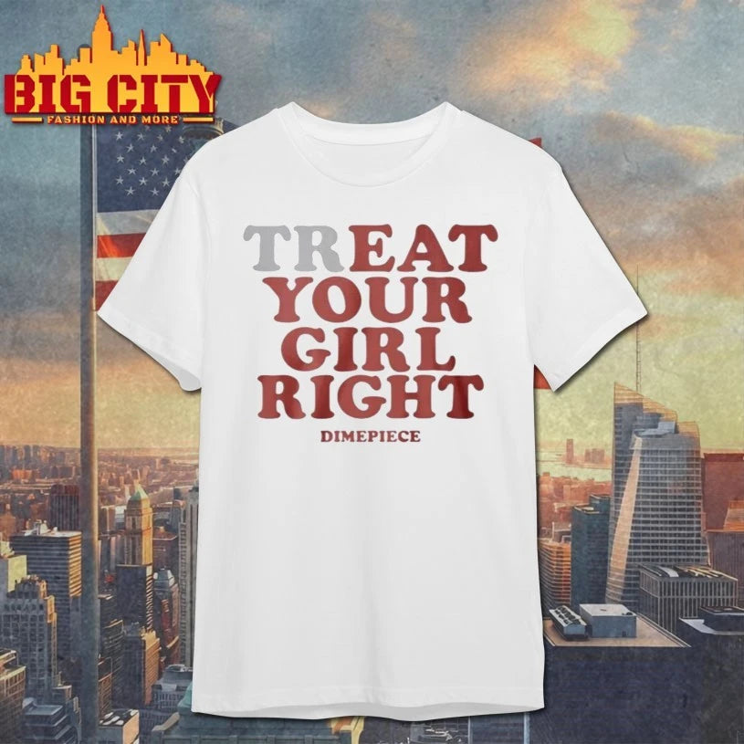 Treat Your Girl Right Shirt