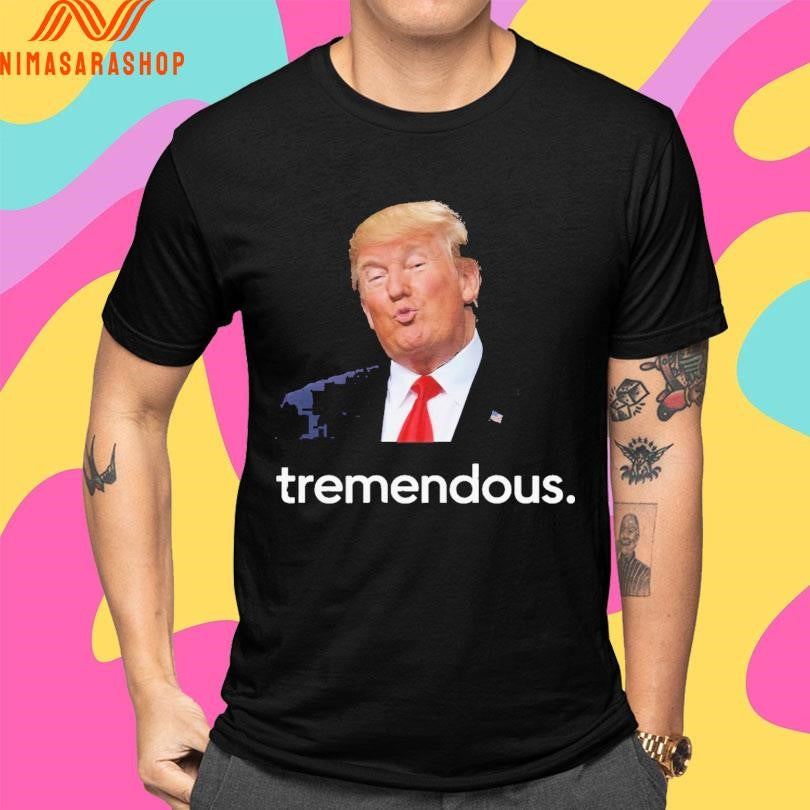 Tremendous Donald Trump Shirts