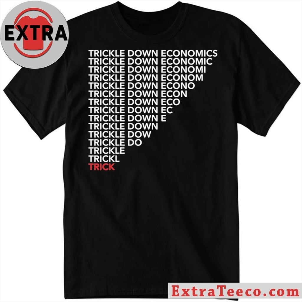 Trickle Down Economics New T-Shirt