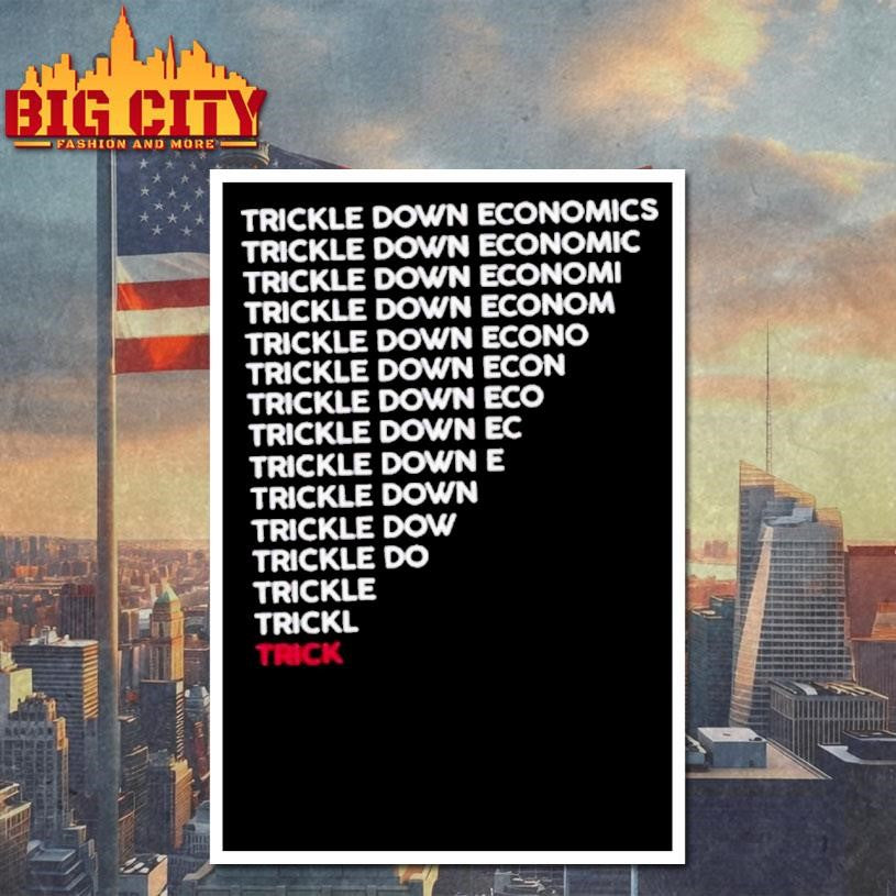 Trickle Down Economy Is A Trick Shirt