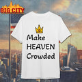 Triple Boss Make Heaven Crowded shirt