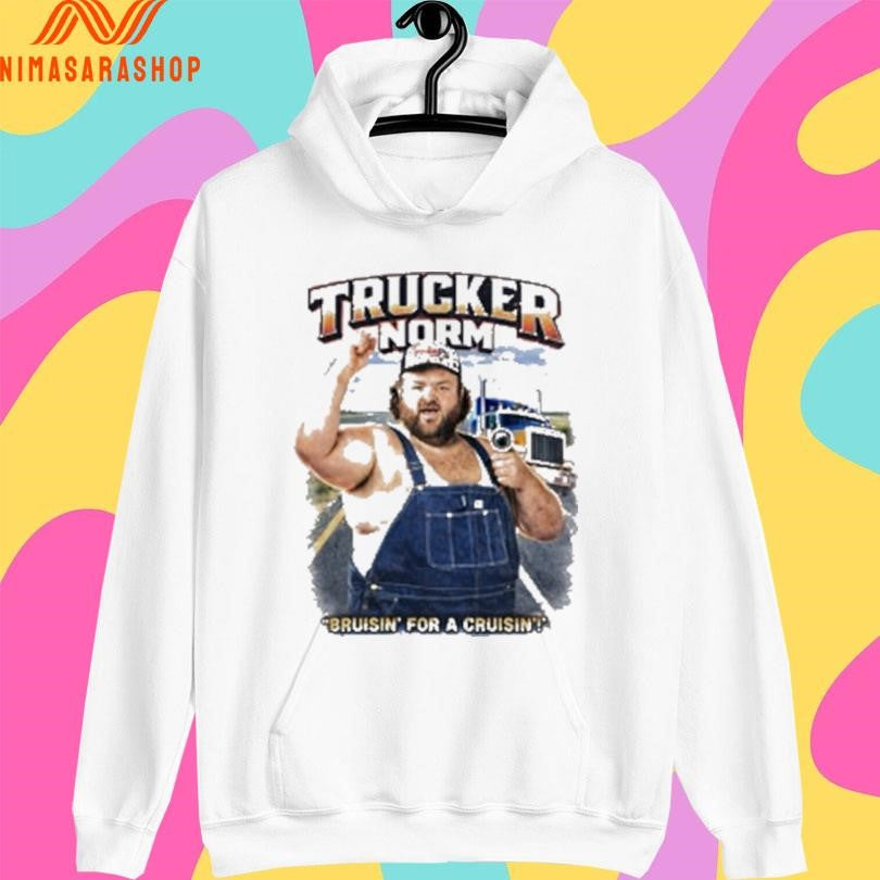 Trucker Norm Bruiisn’ For A Cruisin Shirts