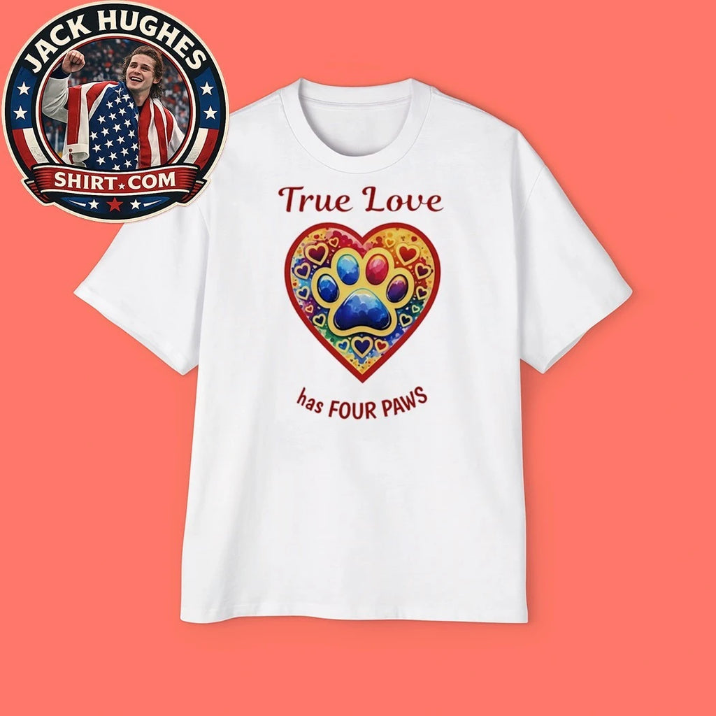 True Love Has Four Paws Shirt