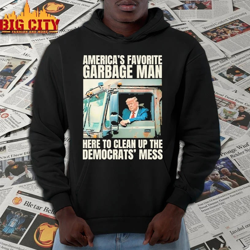 Trump America’s Favorite Garbage Man Here To Clean Up The Democrats’ Mess shirt