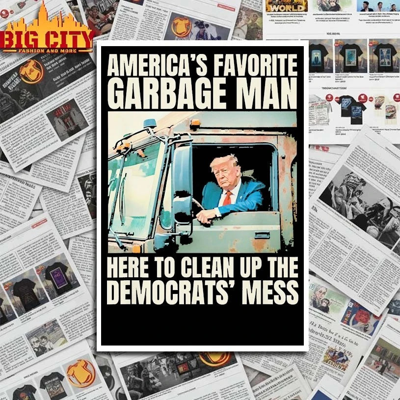 Trump America’s Favorite Garbage Man Here To Clean Up The Democrats’ Mess shirt