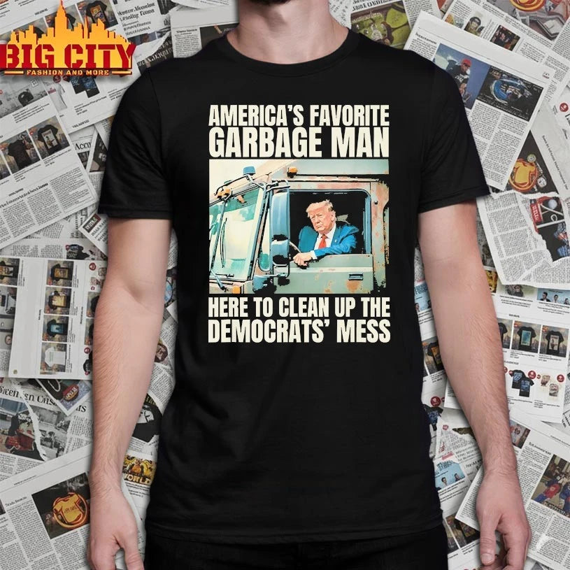 Trump America’s Favorite Garbage Man Here To Clean Up The Democrats’ Mess shirt